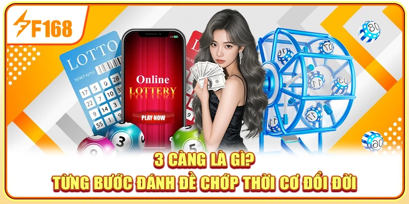 3 Càng Là Gì? Từng bước đánh đề chớp thời cơ đổi đời
