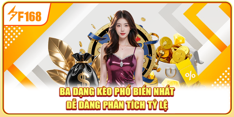 Ba dạng kèo phổ biến nhất dễ dàng phân tích tỷ lệ