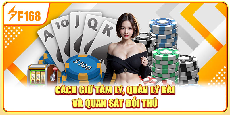 Cách giữ tâm lý, quản lý bài và quan sát đối thủ