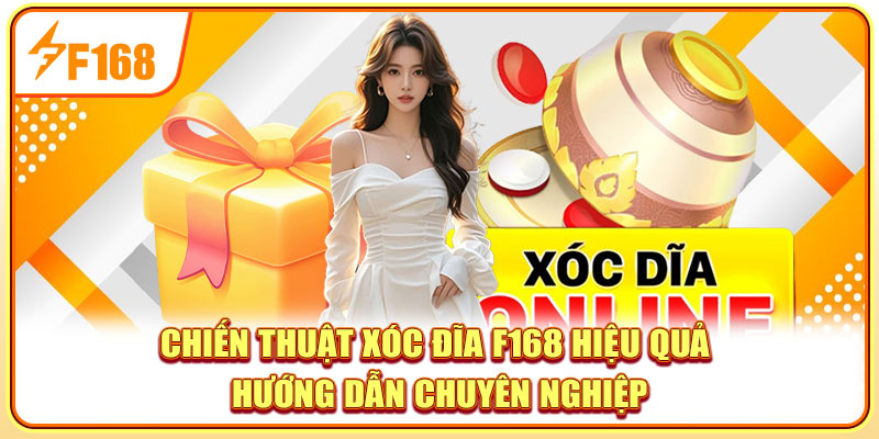 Chiến Thuật Xóc Đĩa - Hướng Dẫn Cách Đặt Cược Thông Minh Tại F168