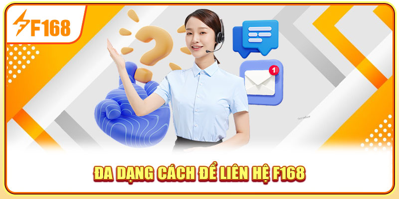 Đa dạng cách để liên hệ F168 Đa dạng cách để liên hệ F168