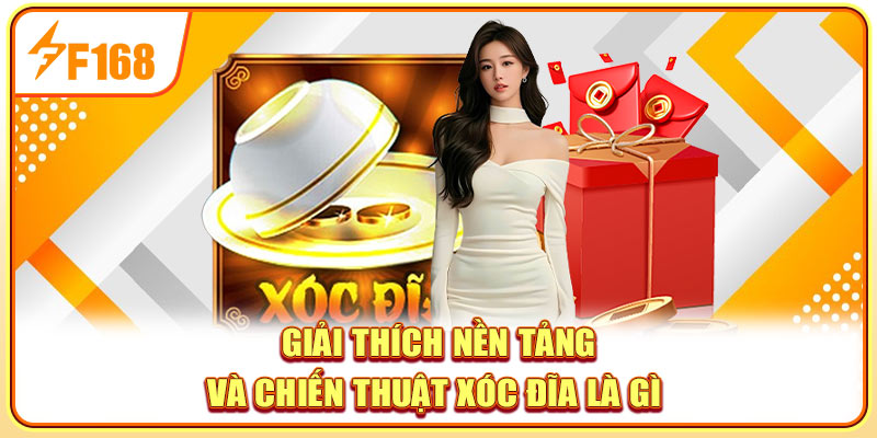 Giải thích nền tảng và chiến thuật xóc đĩa là gì