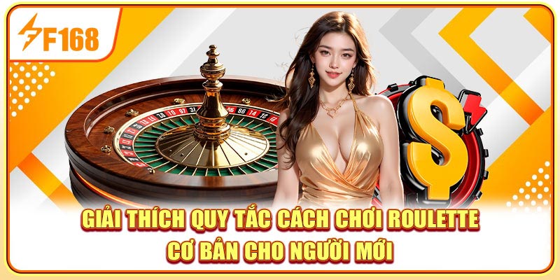 Giải thích quy tắc cách chơi roulette cơ bản cho người mới Giải thích quy tắc cách chơi roulette cơ bản cho người mới
