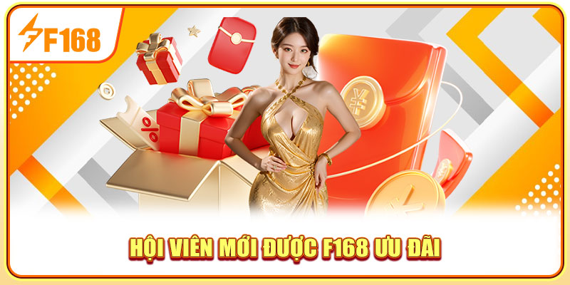 Hội viên mới được F168 ưu đãi