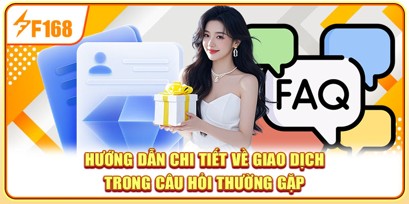 Hướng dẫn chi tiết về giao dịch trong câu hỏi thường gặp Hướng dẫn chi tiết về giao dịch trong câu hỏi thường gặp
