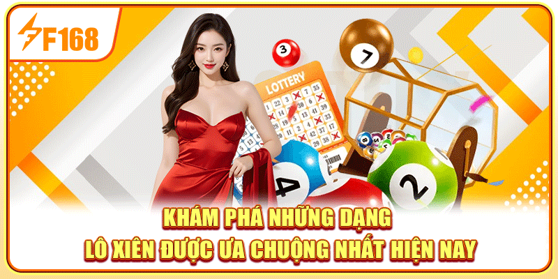 Khám phá những dạng lô xiên được ưa chuộng nhất hiện nay