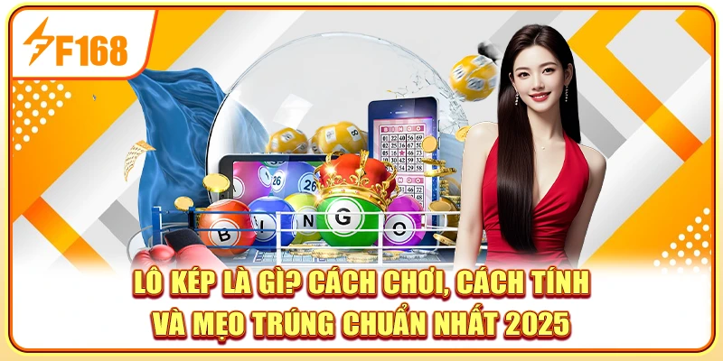 Lô Kép Là Gì? Cách Chơi Và Mẹo Trúng Chuẩn Nhất 2025