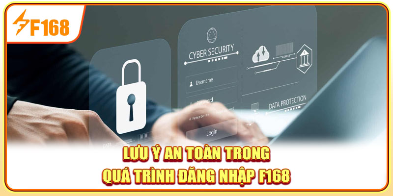 Lưu ý an toàn trong quá trình đăng nhập F168