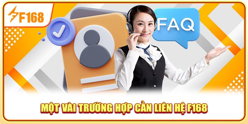 Một vài trường hợp cần liên hệ F168 Một vài trường hợp cần liên hệ F168