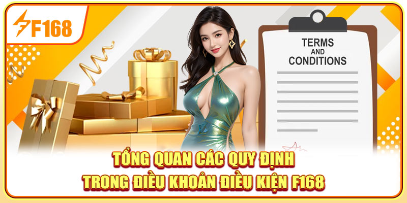 Tổng quan các quy định trong điều khoản điều kiện F168 Tổng quan các quy định trong điều khoản điều kiện F168
