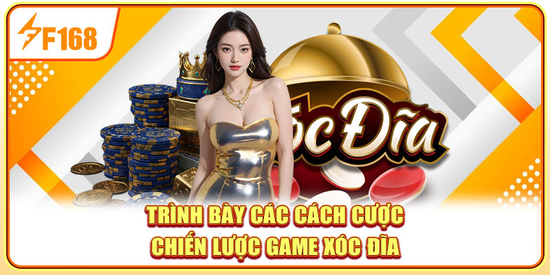 Trình bày các cách cược chiến lược game xóc đĩa
