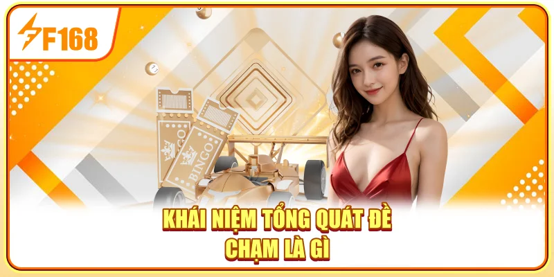 Khái niệm tổng quát đề chạm là gì