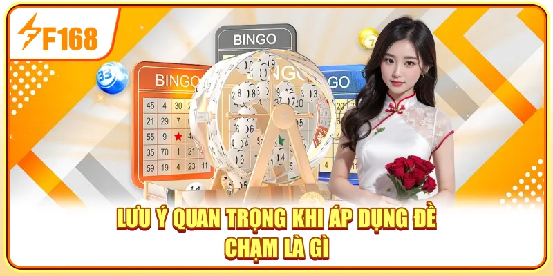 Lưu ý quan trọng khi áp dụng đề chạm là gì