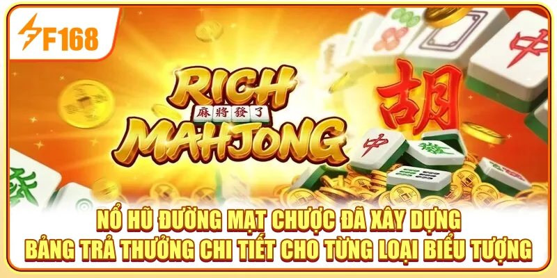 Nổ hũ đường mạt chược đã xây dựng bảng trả thưởng chi tiết cho từng loại biểu tượng