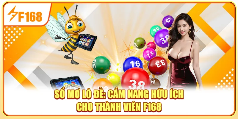 Sổ mơ lô đề: Cẩm nang hữu ích cho thành viên F168